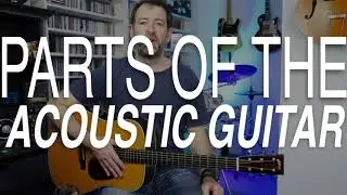 Parts of The Acoustic Guitar - 2 Minute Guitar Lesson