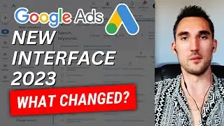 New Google Ads Interface 2023 Explained: What Changed
