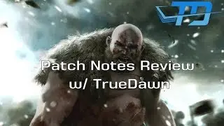 Patch Notes Review w/ TrueDawn