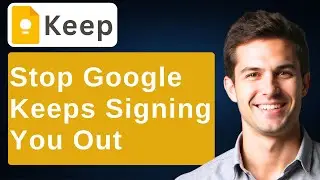 How To Stop Google Keep Signing You Out [2025 Guide]