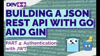 Building a REST JSON API with GO and GIN: Part 4: Authentication with JWT