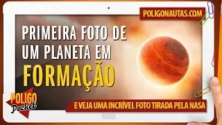 Veja a Primeira Foto de um Planeta em Formação | PoligoPocket