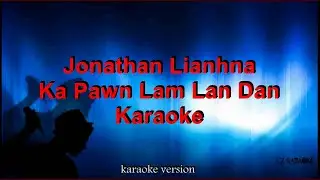 Jonathan Lianhna - Ka Pawnlam Lan Dan - Karaoke + Lyric