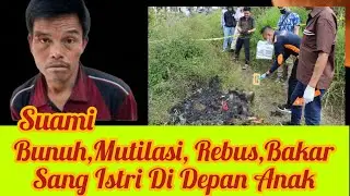 Begini Sadisnya Suami Di Dolog Sanggul  Mutilasi Istri Di Depan Anak.#kisahnyata #kisahviral