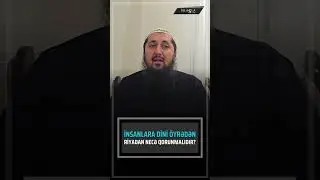 İnsanlara dini öyrədən riyadan necə qorunmalıdır? l Emin Hacıyev