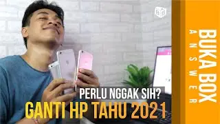Perlu Gak Sih Ganti HP di Tahun 2021 ??