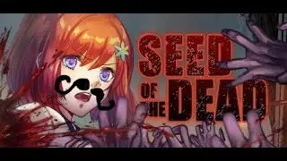 Trying Out Seed Of The Dead