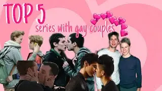 Top 5 series with gay couples