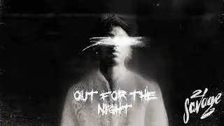 21 Savage - Out For The Night (Official Audio)