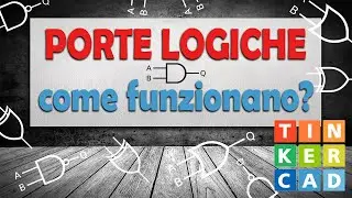 Porte Logiche: Come funzionano? #tinkercad #logicgate