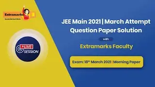 JEE Main 2021 Paper Analysis | March JEE Mains 2021 | Extramarks JEE