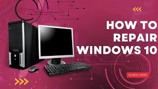 How To Repair Windows 10