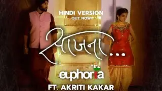 Saajna | Hindi | Euphoria Ft Akriti Kakar | Palash Sen | Riya Ahuja | Snayhil Aneja | New Love Song