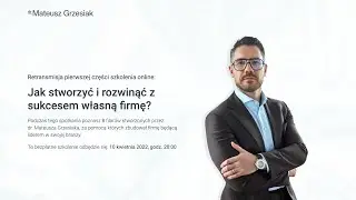Jak stworzyć i rozwinąć z sukcesem własną firmę? cz. 1 z 2