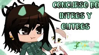 [🦎✨Concurso De Intros Y Outros🤍] || Gacha Club || Leer descrip. || •ItsValen_Uwu•