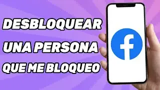 Cómo Desbloquear En Facebook A Una Persona Que Me Bloqueo 2024