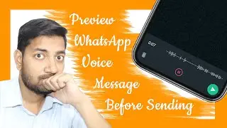 How to Preview WhatsApp Voice Message Before Sending
