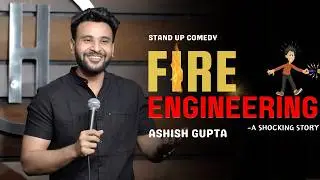 Fire Engineering | Stand up Comedy Ashish Gupta
