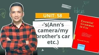 UNIT: 58     -s(Annʼs camera / my brotherʼs car etc.)