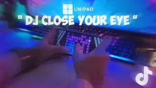 DJ CLOSE YOUR EYE | UniPad Cover