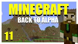 Minecraft Back to Alpha ○ Ep 11: Creative Endeavors