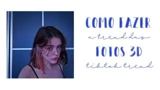 Como fazer a trend das fotos 3D - Tiktok Trend