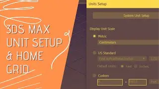 #2 3ds Max Unit Setup & Home Grid