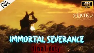 Sekiro: Shadows Die Twice - Immortal Severance Walkthrough [4K 60FPS No Commentary]