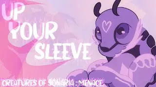 [CW] UP YOUR SLEEVE • CREATURES OF SONARIA ANIMATION