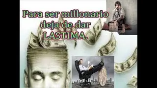 Ser millonario deja de dar lastima