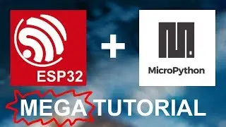 ESP32 Tutorial using MicroPython - Let's Get Started!