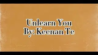 Unlearn You By: Keenan Te | Mee Mee Official