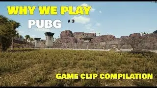 WHY WE PLAY PUBG VOL 3 || PLAYERUNKNOWN'S BATTLEGROUNDS || GAME CLIP COMPILATION ||