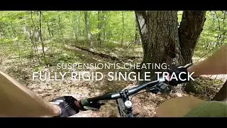 Suspension is Cheating: Fully Rigid Single Track on a 90s Mountain Bike