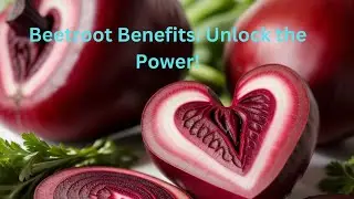 Beetroot Benefits: The Superfood You Need in Your Diet!