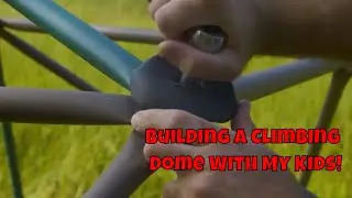Building A Climbing Dome With My Kids