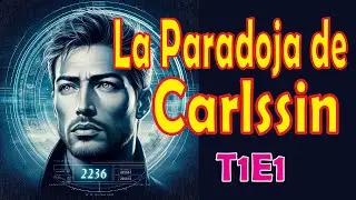Diario de un Viajero del tiempo | T1E1- : La Paradoja de Carlssin