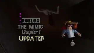 The Mimic Chapter 1 Updated Gameplay | Roblox