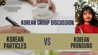 Discussion of Korean particles and Pronouns