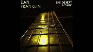 Dan Franklin - The Desert - Acoustic