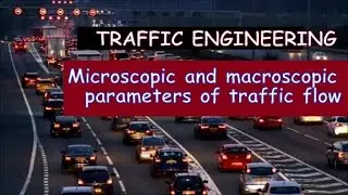 Microscopic and macroscopic parameters of traffic flow-Traffic Engineering
