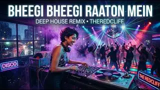 Bheegi Bheegi Raaton Mein - Remix | Deep House | Theredcliff