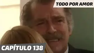 Todo Por Amor | Capítulo 138 | Gonzalo furioso por lo que le hizo Sergio a María