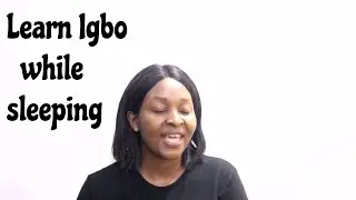 Igbo Class 101 | Learn Igbo While Sleeping | Learn Igbo with Ụgbọ Oyibo