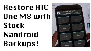 How To: Restore from Stock Nandroids on HTC One M8!