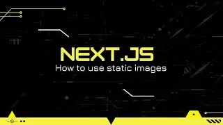 Next.js Tutorial #12: How to use static images