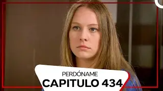 Perdóname Episodio 434 (Doblado en Español)