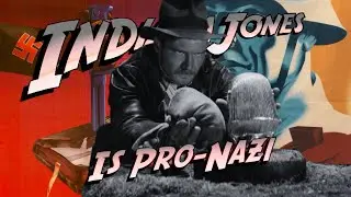 Indiana Jones Is Pro-Nazi
