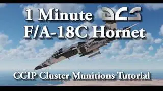 1 Minute DCS - F/A-18C Hornet - CCIP Cluster Munitions Tutorial