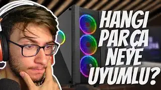 Nasıl Bilgisayar Toplanır? | Hangi parça neye uyumlu?